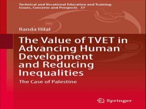 دانلود کتاب ارزش آموزش فنی و حرفه ای در پیشبرد ارتقاء نیروی انسانی و کاهش نابرابری ها – مطالعه موردی فلسطین