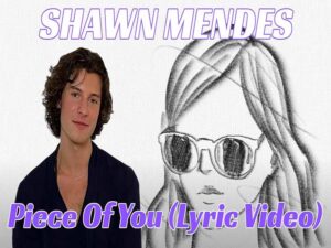 دانلود آهنگ Piece Of You از Shawn Mendes با متن و ترجمه