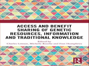دانلود کتاب دسترسی و به اشتراک گذاری منافع به منابع ژنتیکی، اطلاعات و دانش سنتی