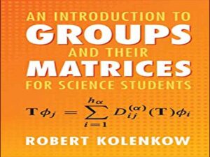 دانلود کتاب مقدمه ای بر گروه ها و ماتریس های آنها برای دانشجویان علوم