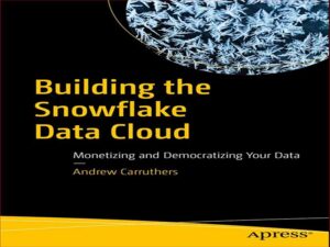 دانلود کتاب ساخت Snowflake Data Cloud – کسب درآمد و دموکراتیک کردن داده های شما