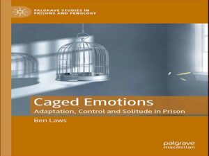 دانلود کتاب احساسات در قفس – سازگاری، کنترل و تنهایی در زندان
