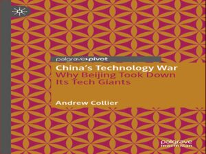 دانلود کتاب جنگ فناوری چین – چرا پکن غول های فناوری خود را سرنگون کرد؟