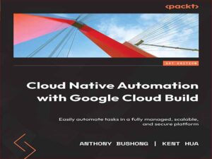 دانلود کتاب اتوماسیون بومی ابری با ایجاد Google Cloud