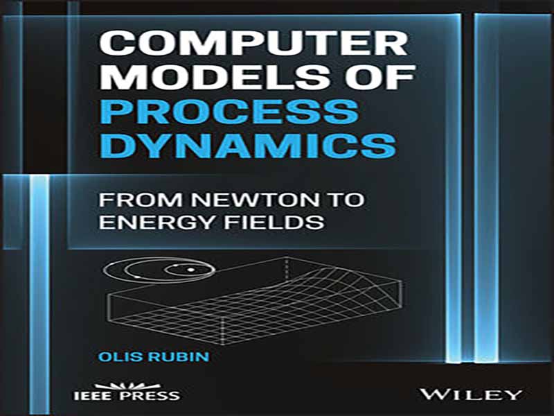 دانلود کتاب مدل‌های کامپیوتری دینامیک فرآیند از نیوتن تا میدان‌های انرژی