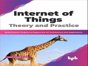 دانلود کتاب اینترنت اشیا تئوری و عمل – پروژه های هوشمندتر برای کاوش در معماری اینترنت اشیا بسازید