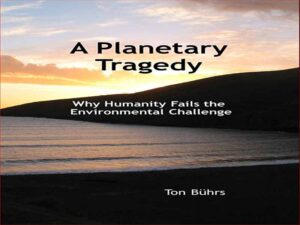 دانلود کتاب یک تراژدی سیاره ای – چرا بشریت در چالش زیست محیطی شکست می خورد؟