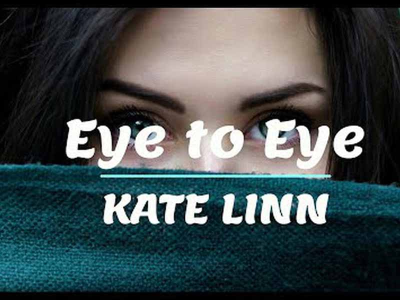 دانلود آهنگ Eye to Eye از Kate Linn با متن و ترجمه