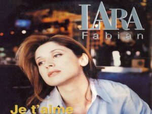 دانلود آهنگ فرانسوی Je T’aime از Lara Fabian با متن و ترجمه