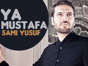 دانلود آهنگ Ya Mustafa از Sami Yusuf با متن و ترجمه