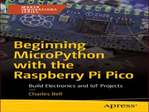 دانلود کتاب شروع MicroPython با Raspberry Pi Pico – ساخت پروژه های الکترونیک و اینترنت اشیا