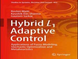 دانلود کتاب کنترل تطبیقی هیبریدی L1 – کاربردهای مدل سازی فازی، بهینه سازی تصادفی و فراابتکاری