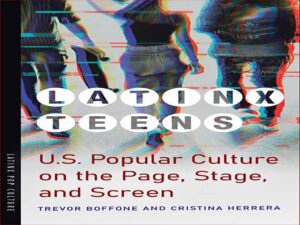 دانلود کتاب نوجوانان لاتینکس – فرهنگ عامه ایالات متحده در صفحه، صحنه و صفحه نمایش