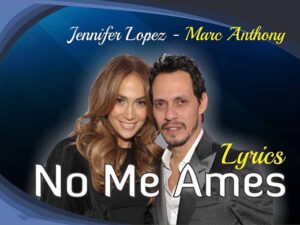 دانلود آهنگ اسپانیایی No Me Ames  از Marc Anthony و Jennifer Lopez با متن و ترجمه