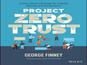 دانلود کتاب پروژه اعتماد صفر – داستانی درباره یک استراتژی برای همسویی امنیت و تجارت