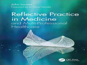 دانلود کتاب تمرین بازتابی در پزشکی و مراقبت های بهداشتی چند حرفه ای