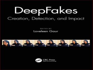دانلود کتاب ایجاد، تشخیص و تأثیر DeepFakes
