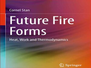 دانلود کتاب فرم های آتش سوزی آینده – گرما، کار و ترمودینامیک