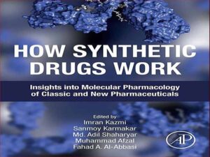دانلود کتاب نحوه عملکرد داروهای مصنوعی – بینش در مورد فارماکولوژی مولکولی داروسازی کلاسیک و جدید