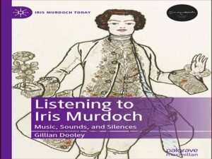 دانلود کتاب گوش دادن به آیریس مرداک – موسیقی، صداها، و سکوت