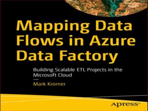 دانلود کتاب نقشه برداری جریان داده در کارخانه داده Azure – ساخت پروژه های مقیاس پذیر ETL در Microsoft Cloud
