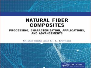 دانلود کتاب پردازش کامپوزیت های فیبر طبیعی، خصوصیات، کاربردها و پیشرفت ها