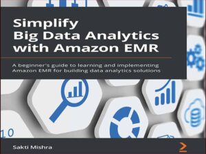 دانلود کتاب تجزیه و تحلیل داده های بزرگ را با Amazon EMR ساده کنید