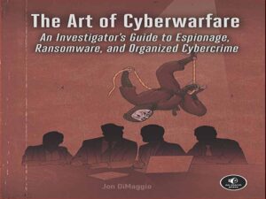 دانلود کتاب هنر جنگ سایبری – راهنمایی برای جاسوسی، باج افزار و جرایم سایبری سازمان یافته