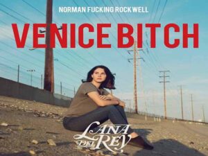 دانلود آهنگ Venice bitch از Lana Del Rey با متن و ترجمه