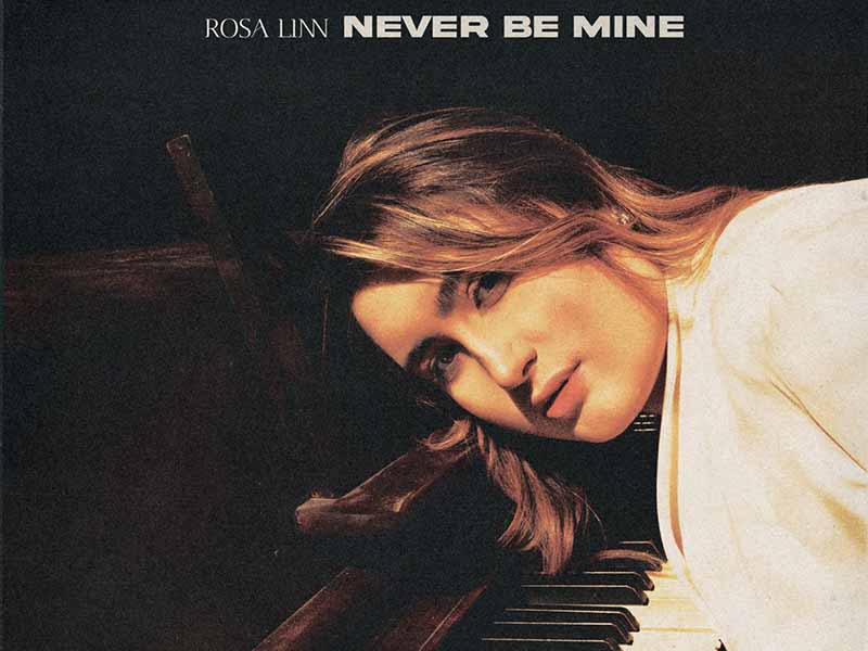 دانلود آهنگ Never Be Mine از Rosa Linn با متن و ترجمه