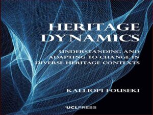 دانلود کتاب دینامیک میراث – درک و انطباق با تغییر در زمینه های میراث متنوع