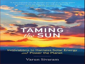دانلود کتاب رام کردن خورشید – نوآوری هایی برای مهار انرژی خورشیدی و نیرو دادن به سیاره