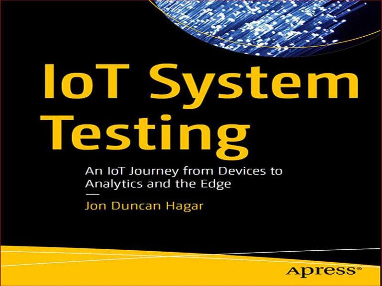 دانلود کتاب تست سیستم اینترنت اشیا – سفر اینترنت اشیا از دستگاه ها به تجزیه و تحلیل و لبه