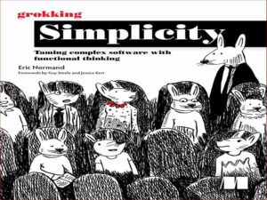 دانلود کتاب Grokking Simplicity – رام کردن نرم افزارهای پیچیده با تفکر کاربردی