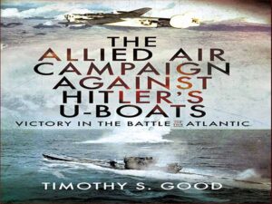 دانلود کتاب کمپین هوایی متفقین علیه یوتلرهای هیتلر – پیروزی در نبرد اقیانوس اطلس