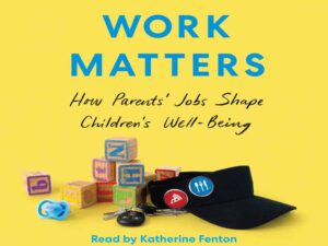دانلود کتاب کار مهم است-چگونه شغل والدین رفاه کودکان را شکل می‌دهد