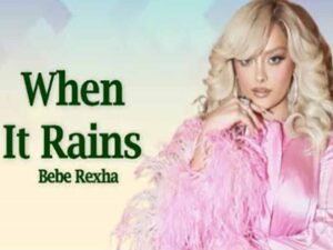 دانلود آهنگ When It Rains از Bebe Rexha با متن و ترجمه