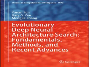 دانلود کتاب جستجوی معماری عصبی عمیق تکاملی: مبانی، روش‌ها و پیشرفت‌های اخیر