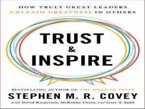 دانلود کتاب اعتماد کنید و الهام بگیرید – چگونه رهبران واقعا بزرگ عظمت را در دیگران آزاد می کنند