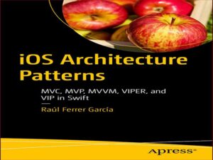 دانلود کتاب الگوهای معماری iOS MVC، MVP، MVVM، VIPER، و VIP در سوئیفت