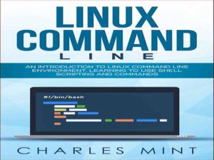 دانلود کتاب خط فرمان لینوکس – مقدمه ای بر محیط خط فرمان لینوکس، آموزش استفاده از اسکریپت و دستورات شل