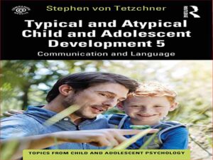 دانلود کتاب رشد معمولی و غیرعادی کودک و نوجوان 5 – توسعه ارتباطات و زبان