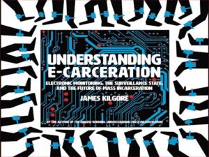 دانلود کتاب درک حبس الکترونیکی – نظارت الکترونیکی، وضعیت نظارت، و آینده حبس های دسته جمعی