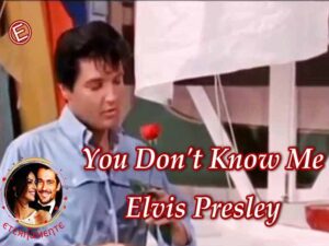 دانلود آهنگ You Don’t Know Me از Elvis Presley با متن و ترجمه