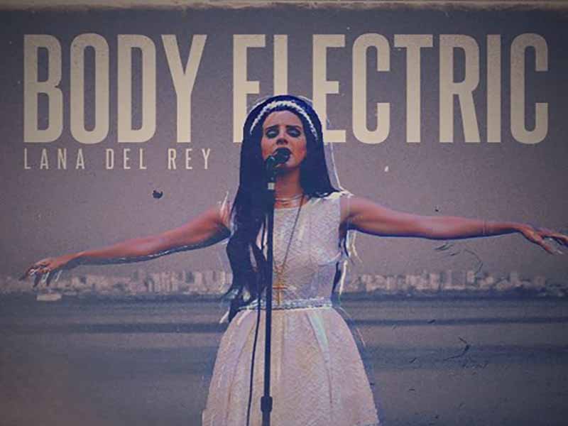 دانلود آهنگ Body electric از Lana Del Rey با متن و ترجمه
