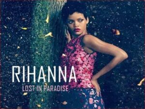 دانلود آهنگ Lost In Paradise از Rihanna با متن و ترجمه