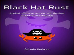 دانلود کتاب RUST کلاه سیاه – با زبان برنامه نویسی Rust به امنیت تهاجمی عمیق بروید