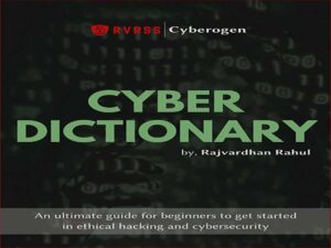 دانلود کتاب سایبروژن – فرهنگ لغت سایبر – راهنمای نهایی برای مبتدیان برای شروع هک اخلاقی و امنیت سایبری
