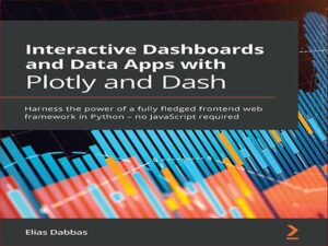دانلود کتاب داشبوردهای تعاملی و برنامه های داده با Plotly و Dash