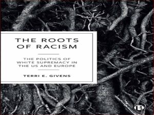 دانلود کتاب ریشه های نژادپرستی سیاست – برتری سفید در ایالات متحده و اروپا